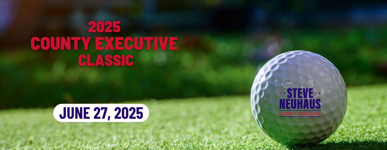 GOLF IS SOLD OUT! 2025 County Executive Classic - Steve Neuhaus' Annual Golf Outing and Dinner